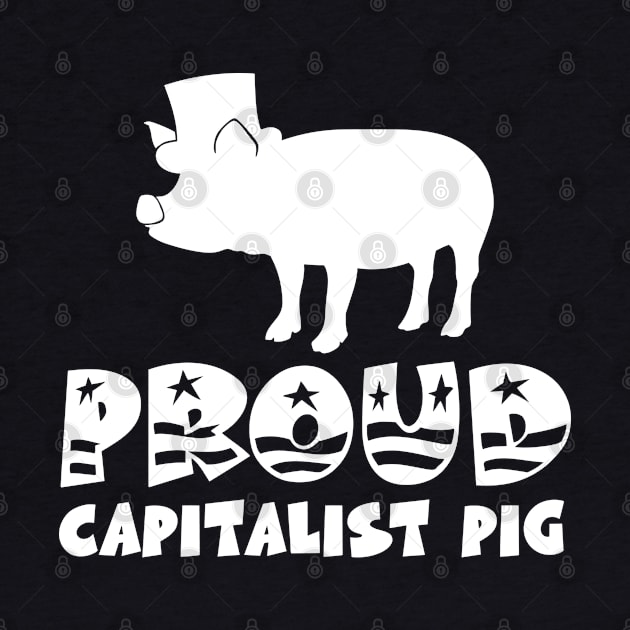 Proud Capitalist Pig by Stacks